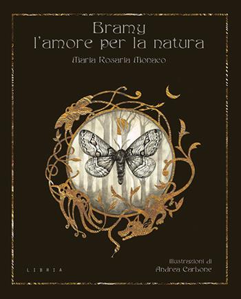 Bramy, l'amore per la natura - Maria Rosaria Monaco - Libro Libria 2020, CM | Libraccio.it