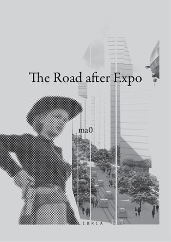 The road after Expo. Ediz. italiana e inglese - ma0 - Libro Libria 2020, Mosaico | Libraccio.it