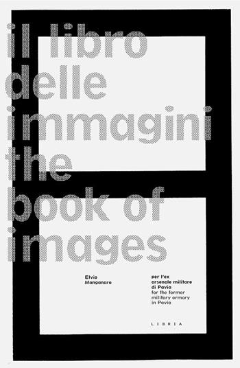 Il libro delle immagini-The book of images. Ediz. bilingue - Elvio Manganaro - Libro Libria 2020, Mosaico | Libraccio.it