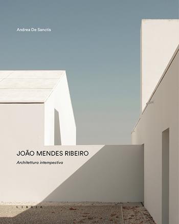 João Mendes Ribeiro. Architettura intempestiva - Andrea De Sanctis - Libro Libria 2020, Mosaico | Libraccio.it