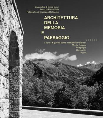 Architettura della memoria e paesaggio. Sacrari di guerra come interventi ambientali: Monte Grappa, Redipuglia, Caporetto, Pocol - Pietro Valle - Libro Libria 2020 | Libraccio.it