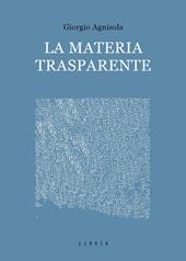 La materia trasparente. Testi critici 2010-2020