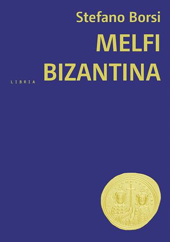 Melfi bizantina - Stefano Borsi - Libro Libria 2021, Mosaico | Libraccio.it