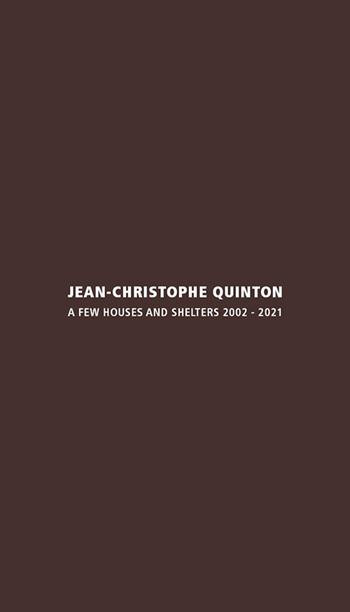 Jean-Christophe Quinton. A few houses and shelters 2002-2021. Ediz. italiana e inglese  - Libro Libria 2021, Arianuova | Libraccio.it