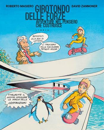Girotondo delle forze. Avventure nel pensiero che costruisce - Roberto Masiero, David Zannoner - Libro Libria 2022, Mosaico | Libraccio.it