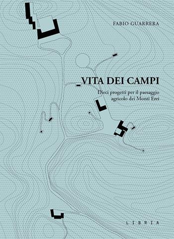 Vita dei campi. Dieci progetti per il paesaggio agricolo dei Monti Erei - Fabio Guarrera - Libro Libria 2022, Mosaico | Libraccio.it