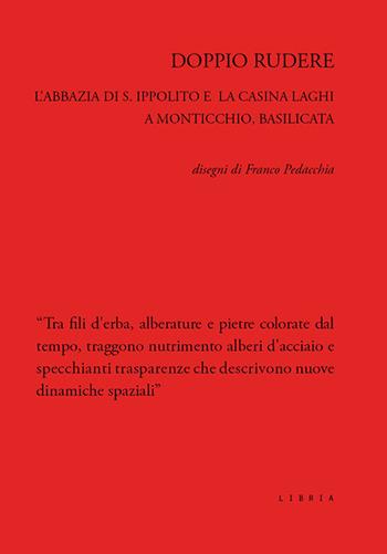 Doppio rudere. L'abbazia di S. Ippolito e la Casina Laghi a Monticchio, Basilicata. Disegni di Franco Pedacchia  - Libro Libria 2022 | Libraccio.it
