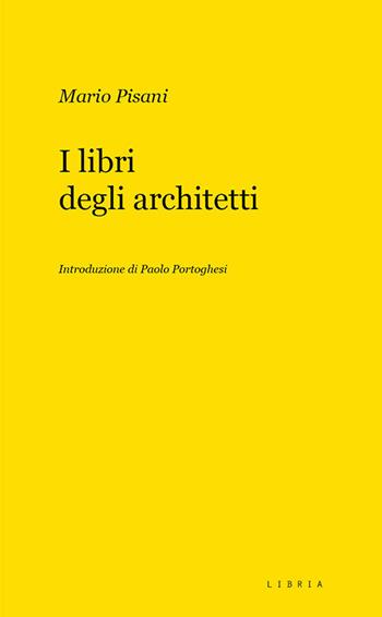I libri degli architetti - Mario Pisani - Libro Libria 2022, Mosaico | Libraccio.it