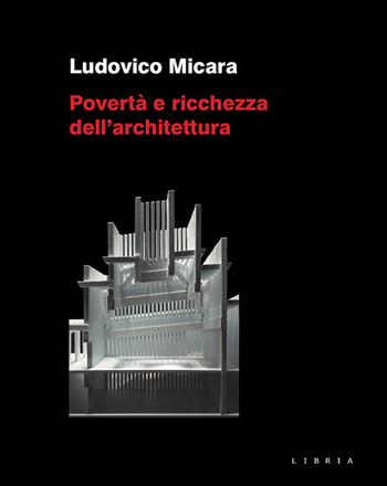 Povertà e ricchezza dell'architettura - Ludovico Micara - Libro Libria 2021, Mosaico | Libraccio.it