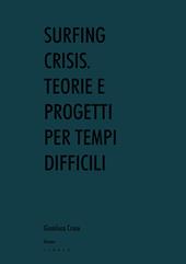 Surfing crisis. Teorie e progetti per tempi difficili