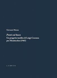 Ponti sul bosco. Un progetto inedito di Luigi Cosenza per Monticchio (1965) - Giovanni Menna - Libro Libria 2022, Mosaico | Libraccio.it