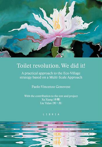 Toilet revolution. We did it! A practical approach to the Eco-Village strategy based on a Multi-Scale Approach - Paolo Vincenzo Genovese - Libro Libria 2023 | Libraccio.it