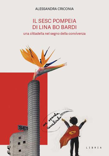 Il SESC Pompeia di Lina Bo Bardi, una cittadella nel segno della convivenza - Alessandra Criconia - Libro Libria 2023, Mosaico | Libraccio.it