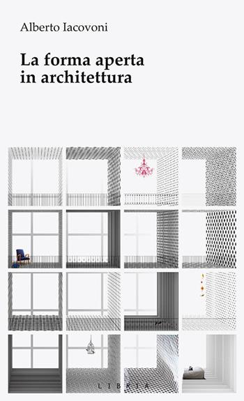 La forma aperta in architettura - Alberto Iacovoni - Libro Libria 2024, Mosaico | Libraccio.it