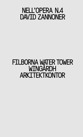 Filborna Water Tower. Wingardh Arkitektkontor - David Zannoner - Libro Libria 2024 | Libraccio.it