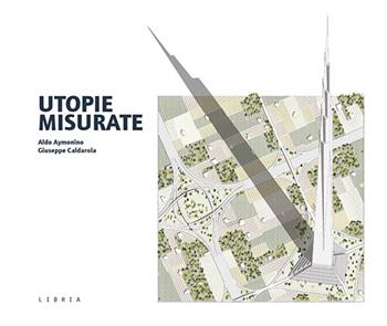 Utopie misurate - Aldo Aymonino, Giuseppe Caldarola - Libro Libria 2024, Mosaico | Libraccio.it