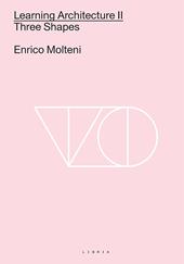 Learning architecture. Ediz italiana e inglese. Ediz. bilingue. Vol. 2: Three shapes