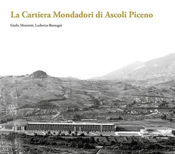 La Cartiera Mondadori di Ascoli Piceno - Giulia Menzietti, Ludovico Romagni - Libro Libria 2025, Mosaico | Libraccio.it