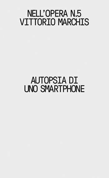 Autopsia di uno smartphone - Vittorio Marchis - Libro Libria 2025 | Libraccio.it