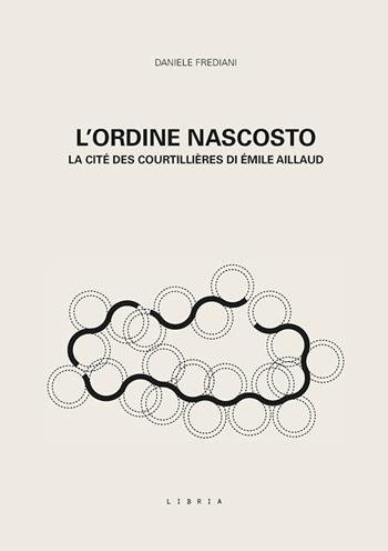 L'ordine nascosto. La cité des courtillières di Émile Aillaud - Daniele Frediani - Libro Libria 2025, Mosaico | Libraccio.it