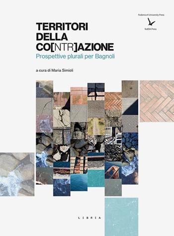 Territori della co[ntr]azione. Prospettive plurali per Bagnoli  - Libro Libria 2025, Mosaico | Libraccio.it