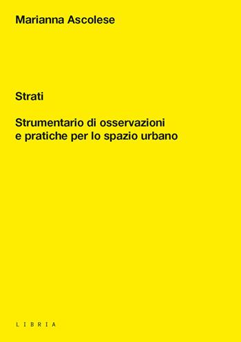 Strati. Strumentario di osservazioni e pratiche per lo spazio urbano - Marianna Ascolese - Libro Libria 2025, Mosaico | Libraccio.it