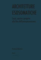 Architetture esosomatiche. Corpi, spazio e progetto alla fine dell'antropocentrismo
