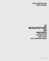 Le infrastrutture dei paesaggi. Sperimentazioni lungo i limiti della campagna romana