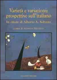 Varietà e variazioni. Prospettive sull'italiano. In onore di Alberto A. Sobrero  - Libro Congedo 2013, Dip. Filologia linguistica. Letteratura | Libraccio.it