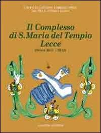 Il complesso di S. Maria del Tempio Lecce. Scavi (2011-2012) - Patricia Caprino, Fabrizio Ghio, Michele A. Sasso - Libro Congedo 2013, Dip. beni culturali | Libraccio.it