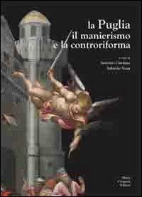 La Puglia il manierismo e la controriforma  - Libro Congedo 2013 | Libraccio.it