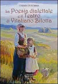 La poesia dialettale e il teatro di Vitaliano Bilotta - Chiara Di Summa - Libro Congedo 2013 | Libraccio.it