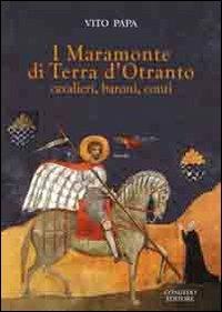I Maramonte di Terra d'Otranto. Cavalieri, baroni, conti - Vito Papa - Libro Congedo 2013 | Libraccio.it