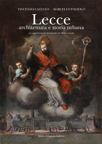 Lecce. Architettura e storia urbana. Ediz. illustrata - Vincenzo Cazzato, Marcello Fagiolo - Libro Congedo 2013, Architettura e città | Libraccio.it