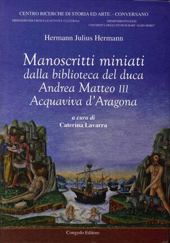 Manoscritti miniati dalla Biblioteca del duca Andrea Matteo III Acquaviva d'Aragona - Julius Hermann - Libro Congedo 2014, Gli Acquaviva tra Puglia e Abruzzo | Libraccio.it