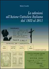 Le adesioni all'azione cattolica italiana dal 1922 al 2011 - Mario Casella - Libro Congedo 2014, Dip. studi storici Medioevo età contemp. | Libraccio.it
