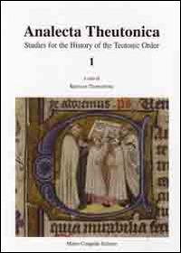 Analecta Theutonica. Studies for the history of the Teutonic Order. Vol. 1  - Libro Congedo 2014, Acta theutonica | Libraccio.it