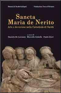 Sancta Maria De Nerito. Arte e devozione nella cattedrale di Nardò  - Libro Congedo 2014, Quaderni Arch. dioc. di Nardò e Gallipoli | Libraccio.it