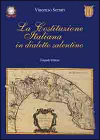 La costituzione italiana in dialetto salentino - Vincenzo Serratì - Libro Congedo 2014, Biblioteca di cultura pugliese | Libraccio.it