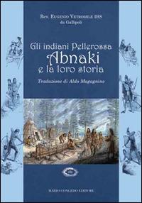 Gli indiani pellerossa Abnaki e la loro storia  - Libro Congedo 2015, Biblioteca di cultura pugliese | Libraccio.it