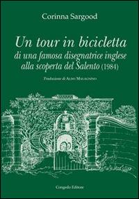 Un tour in bicicletta di una famosa disegnatrice inglese alla scoperta del Salento (1984) - Corinna Sargood - Libro Congedo 2015, Guide verdi. Sez. immagini | Libraccio.it
