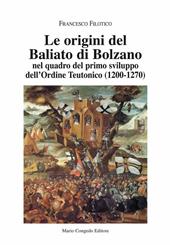 Le origini del Baliato di Bolzano nel quadro del primo sviluppo dell'ordine teutonico (1200-1270)