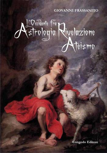 L' Occidente fra astrologia rivelazione ateismo - Giovanni Frassanito - Libro Congedo 1996 | Libraccio.it