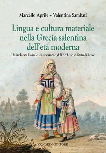 Lingua e cultura materiale nella Grecia salentina dell'età moderna. Un'inchiesta lessicale sui documenti dell'archivio di stato di Lecce - Marcello Aprile, Valentina Sambati - Libro Congedo 1996, Filologia linguistica e letteratura | Libraccio.it