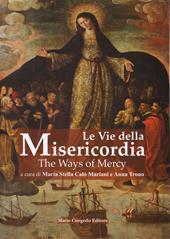 Le vie della misericordia-The ways of mercy. Ediz. bilingue