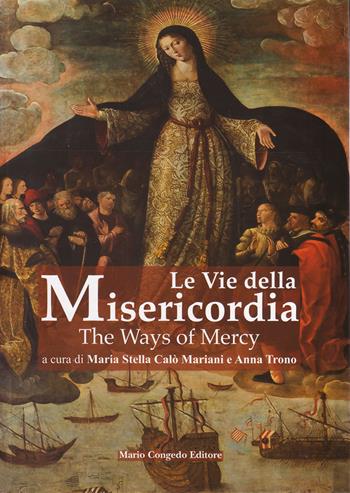 Le vie della misericordia-The ways of mercy. Ediz. bilingue  - Libro Congedo 2017, Dip. beni culturali | Libraccio.it