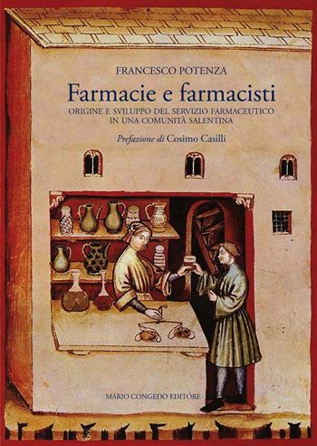 Farmacie e farmacisti. Origine e sviluppo del servizio farmaceutico in una comunità salentina - Francesco Potenza - Libro Congedo 2017, Biblioteca di cultura pugliese | Libraccio.it