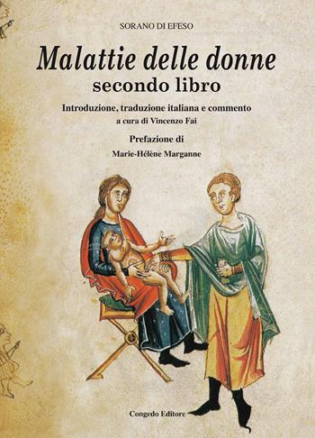 Malattie delle donne. Secondo libro - Sorano di Efeso - Libro Congedo 2018 | Libraccio.it
