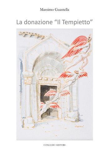 La donazione «Il tempietto» - Massimo Guastella - Libro Congedo 2018, Territorio arti visive st. arte contemp. | Libraccio.it