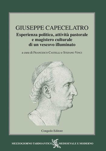 Giuseppe Capecelatro. Esperienza politica, attività pastorale e magistero culturale di un vescovo illuminato  - Libro Congedo 2018, Mezzogiorno tardoantico medievale e moderno | Libraccio.it